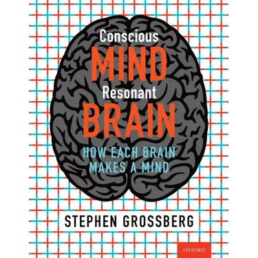 Conscious Mind, Resonant Brain: How Each Brain Makes a Mind
