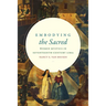 Embodying the Sacred: Women Mystics in Seventeenth-Century Lima