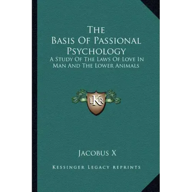 The Basis of Passional Psychology: A Study of the Laws of Love in Man and the Lower Animals