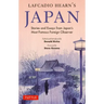 Lafcadio Hearn's Japan: Stories and Essays from Japan's Most Famous Foreign Observer