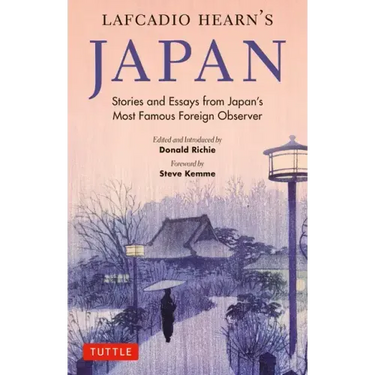 Lafcadio Hearn's Japan: Stories and Essays from Japan's Most Famous Foreign Observer