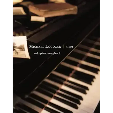 Michael Logozar - Time: solo piano songbook