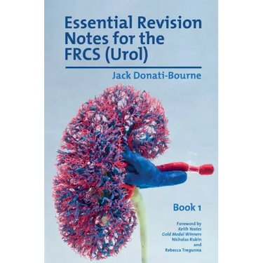 Essential Revision Notes for FRCS (Urol) - Book 1: The essential revision book for candidates preparing for the Intercollegiate FRCS (Urol) examinatio