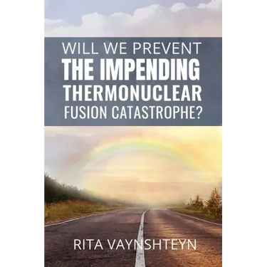 WILL WE PREVENT the IMPENDING THERMONUCLEAR FUSION CATASTROPHE?