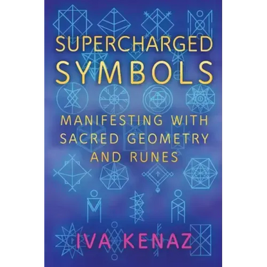 Supercharged Symbols: Manifesting with Sacred Geometry and Runes
