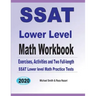 SSAT Lower Level Math Workbook: Math Exercises, Activities, and Two Full-Length SSAT Lower Level Math Practice Tests