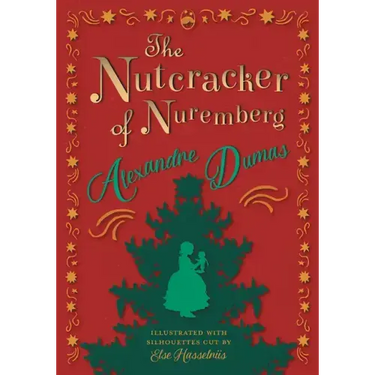 The Nutcracker of Nuremberg - Illustrated with Silhouettes Cut by Else Hasselriis