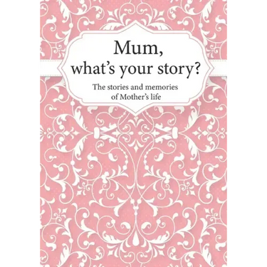 Mum, What's Your Story?: The Stories and Memories of Mother's Life - A Guided Story Journal.