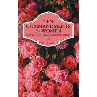Ten Commandments for Women: God Wants to Speak to His Daughters