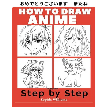 How to Draw Anime for Beginners Step by Step: Manga and Anime Drawing Tutorials Book 1