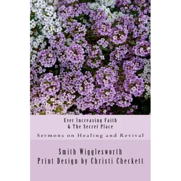 Ever Increasing Faith & The Secret Place