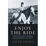 Enjoy the Ride: Timeless Principles for Building a Successful Business and Family