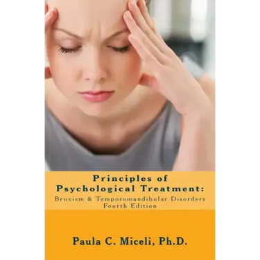 Principles of Psychological Treatment: Bruxism & Temporomandibular Disorders: A Research-Based Guide