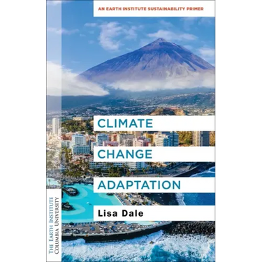 Climate Change Adaptation: An Earth Institute Sustainability Primer