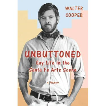 Unbuttoned: Gay Life in the Santa Fe Arts Scene