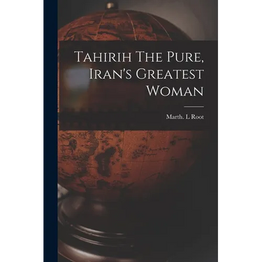 Tahirih The Pure, Iran's Greatest Woman