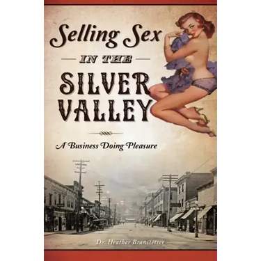Selling Sex in the Silver Valley: A Business Doing Pleasure