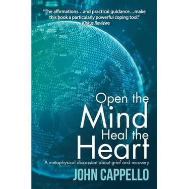 Open the Mind Heal the Heart: A Metaphysical Discussion About Grief and Recovery