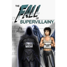 The Fall of Supervillainy
