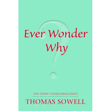 Ever Wonder Why?: And Other Controversial Essays