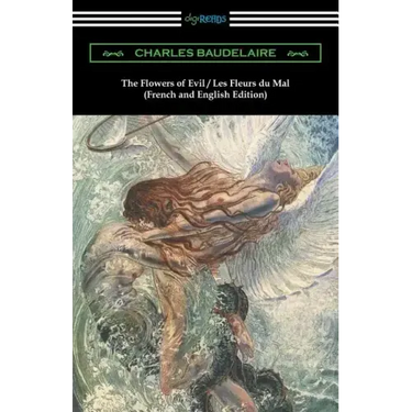 The Flowers of Evil / Les Fleurs du Mal: French and English Edition (Translated by William Aggeler with an Introduction by Frank Pearce Sturm)