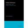 Polish Folk Music: Slavonic Heritage - Polish Tradition - Contemporary Trends