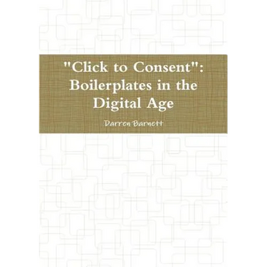 "Click to Consent": Boilerplates in the Digital Age