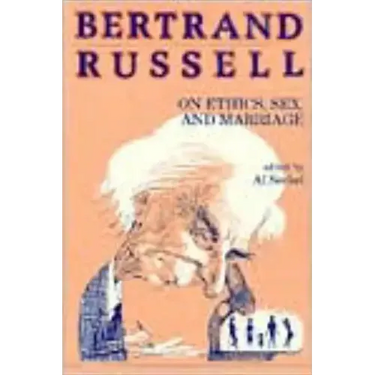 Bertrand Russell on Ethics, Sex, and Marriage