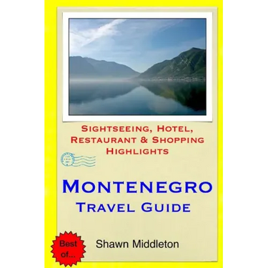 Montenegro Travel Guide: Sightseeing, Hotel, Restaurant & Shopping Highlights