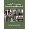 London's Notorious Covent Garden Revisited: The Cultural Heart of London
