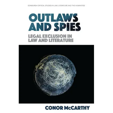 Outlaws and Spies: Legal Exclusion in Law and Literature