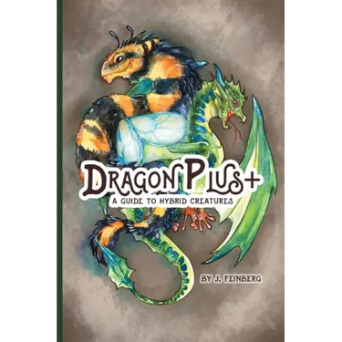 Dragon Plus +: A Guide to Hybrid Creatures