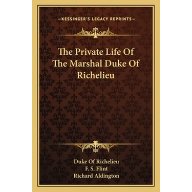The Private Life Of The Marshal Duke Of Richelieu