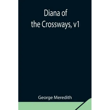 Diana of the Crossways, v1