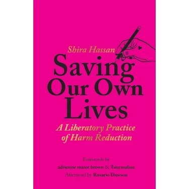 Saving Our Own Lives: A Liberatory Practice of Harm Reduction