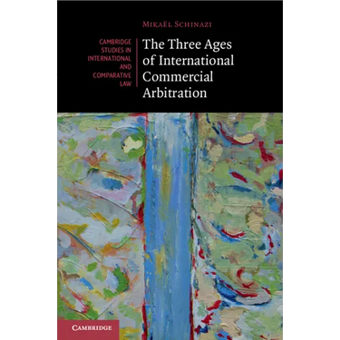 The Three Ages of International Commercial Arbitration