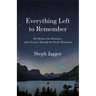 Everything Left to Remember: My Mother, Our Memories, and a Journey Through the Rocky Mountains