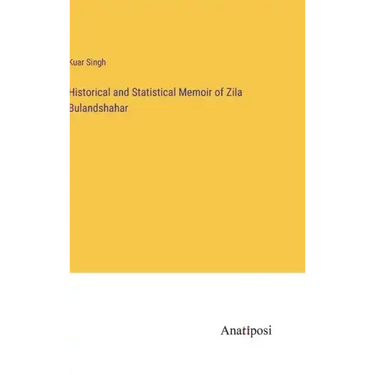 Historical and Statistical Memoir of Zila Bulandshahar