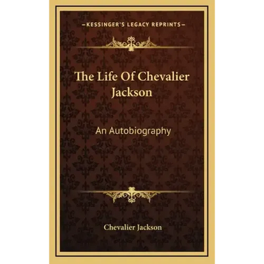 The Life of Chevalier Jackson: An Autobiography