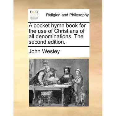 A Pocket Hymn Book for the Use of Christians of All Denominations. the Second Edition.