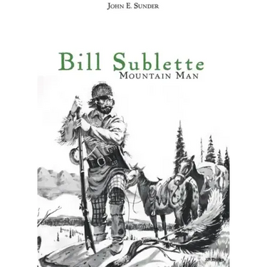 Bill Sublette: Mountain Man