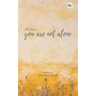 Because You Are Not Alone