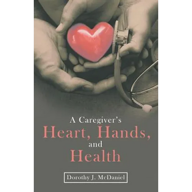 A Caregiver's Heart, Hands, and Health