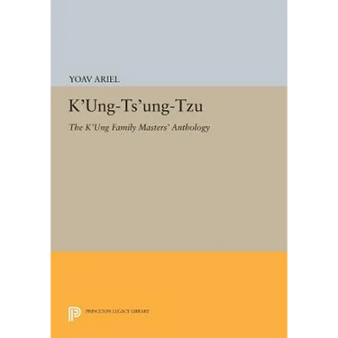 K'Ung-Ts'ung-Tzu: The K'Ung Family Masters' Anthology