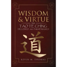 Wisdom and Virtue: The Tao Te Ching Decoded and Paraphrased