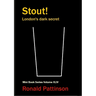 Stout!: London's dark secret