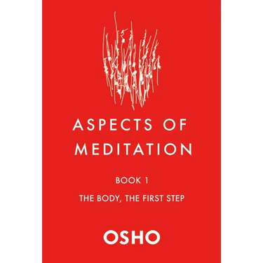 Aspects of Meditation Book 1: The Body, the First Step