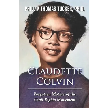 Claudette Colvin: Forgotten Mother of the Civil Rights Movement