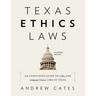 Texas Ethics Laws Annotated: 6th edition, 2020-2021