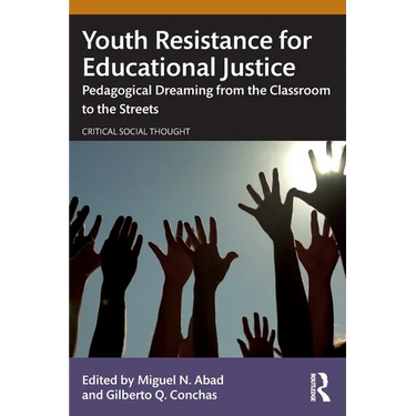 Youth Resistance for Educational Justice: Pedagogical Dreaming from the Classroom to the Streets